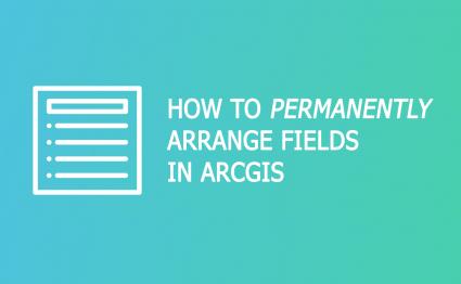 arrange fields arcgis feature
